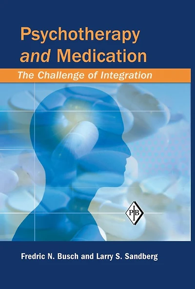 Psychotherapy and Medication: The Challenge of Integration