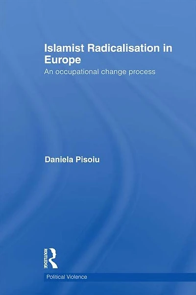 Islamist Radicalisation Europe: An Occupational Change Process