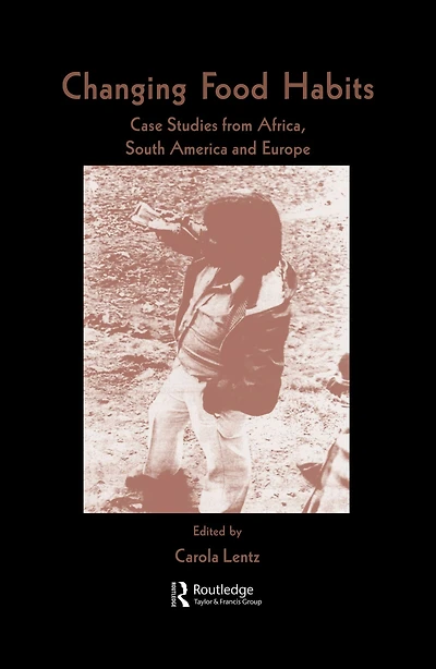 Changing Food Habits: Case Studies from Africa, South America and Europe