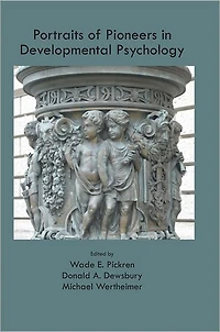 Portraits of Pioneers Developmental Psychology