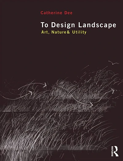 To Design Landscape: Art, Nature & Utility