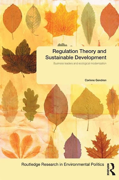 Regulation Theory and Sustainable Development: Business Leaders Ecological Modernisation