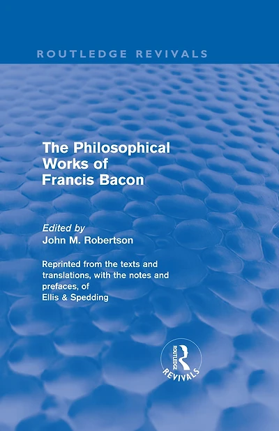 The Philosophical Works of Francis Bacon