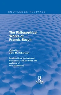 The Philosophical Works of Francis Bacon