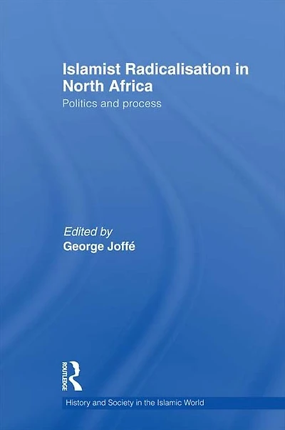 Islamist Radicalisation North Africa: Politics and Process