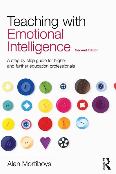 Teaching with Emotional Intelligence: A step-by-step guide for Higher and Further Education professionals