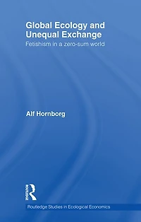 Global Ecology and Unequal Exchange: Fetishism a Zero-Sum World