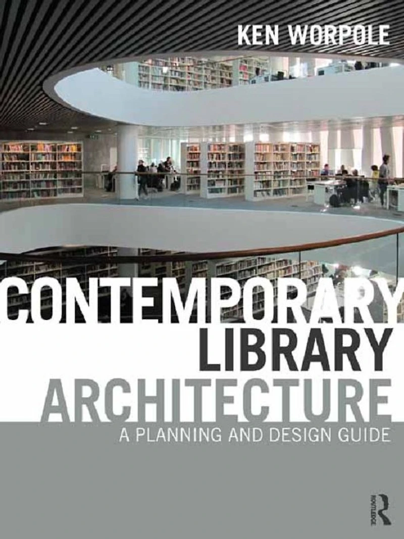Contemporary Library Architecture: A Planning and Design Guide