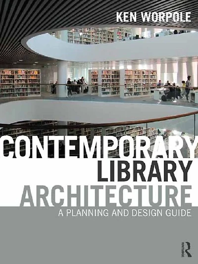 Contemporary Library Architecture: A Planning and Design Guide