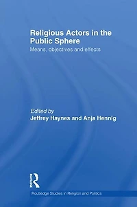 Religious Actors the Public Sphere: Means, Objectives, and Effects