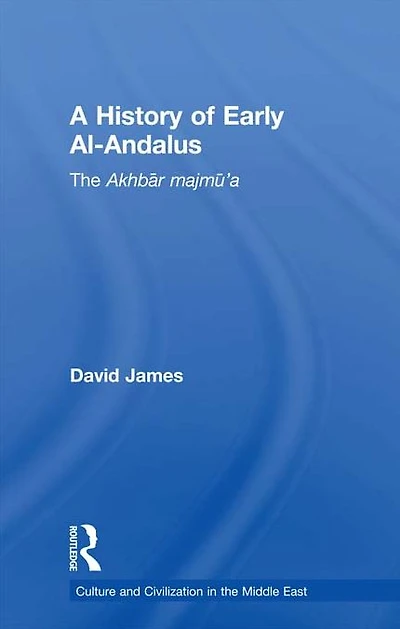 A History of Early Al-Andalus: The Akhbar Majmu'a