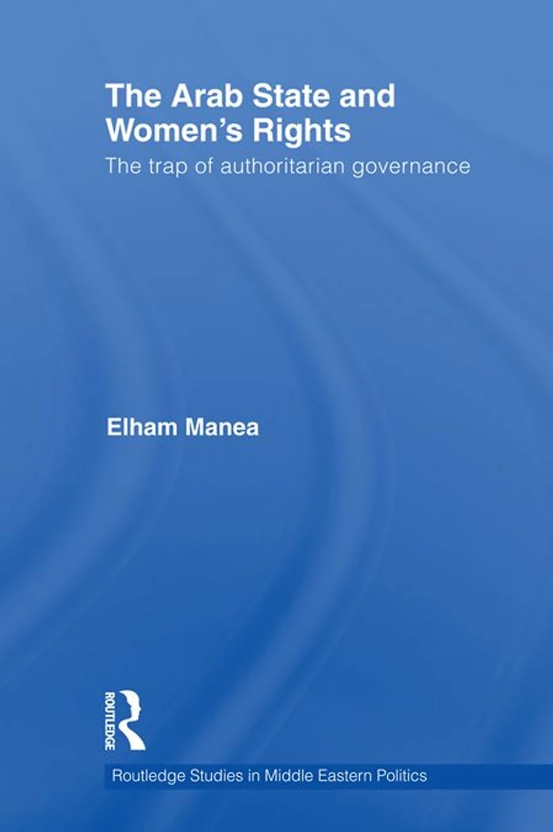 The Arab State and Women's Rights: Trap of Authoritarian Governance