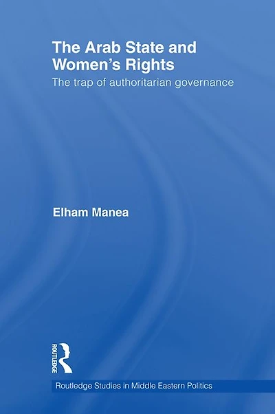 The Arab State and Women's Rights: Trap of Authoritarian Governance