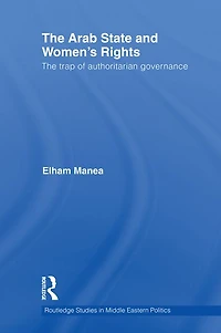 The Arab State and Women's Rights: Trap of Authoritarian Governance