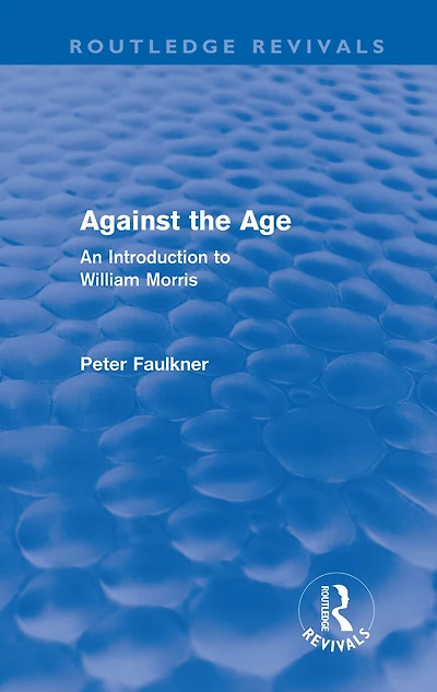 Against The Age (Routledge Revivals): An Introduction to William Morris