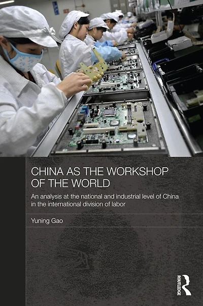 China as the Workshop of World: An Analysis at National and Industrial Level International Division Labor