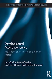 Developmental Macroeconomics: New Developmentalism as a Growth Strategy