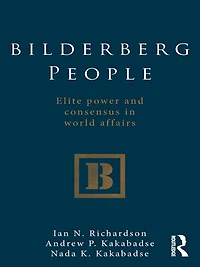 Bilderberg People: Elite Power and Consensus World Affairs