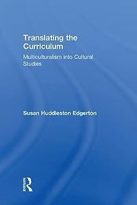 Translating the Curriculum: Multiculturalism into Cultural Studies