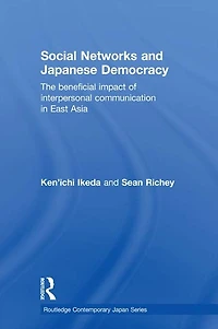 Social Networks and Japanese Democracy: The Beneficial Impact of Interpersonal Communication East Asia