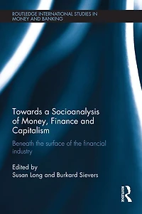 Towards a Socioanalysis of Money, Finance and Capitalism: Beneath the Surface Financial Industry