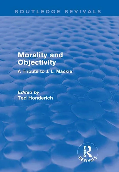 Morality and Objectivity (Routledge Revivals): A Tribute to J. L. Mackie