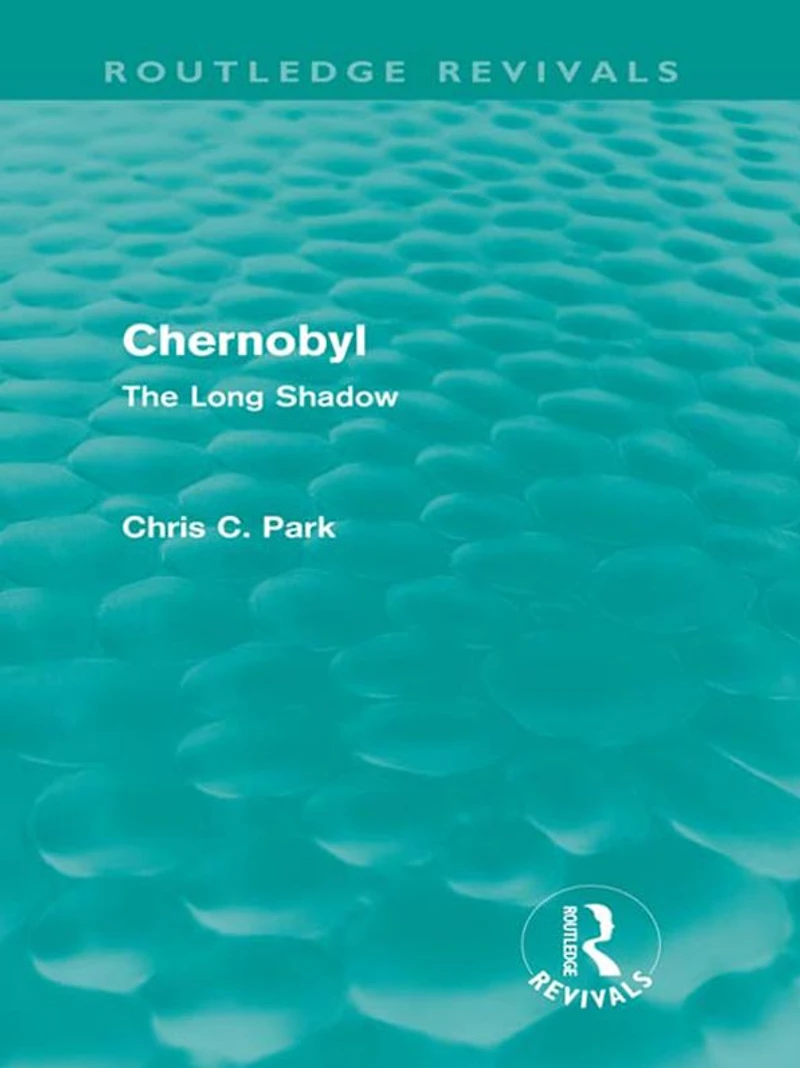 Chernobyl (Routledge Revivals): The Long Shadow
