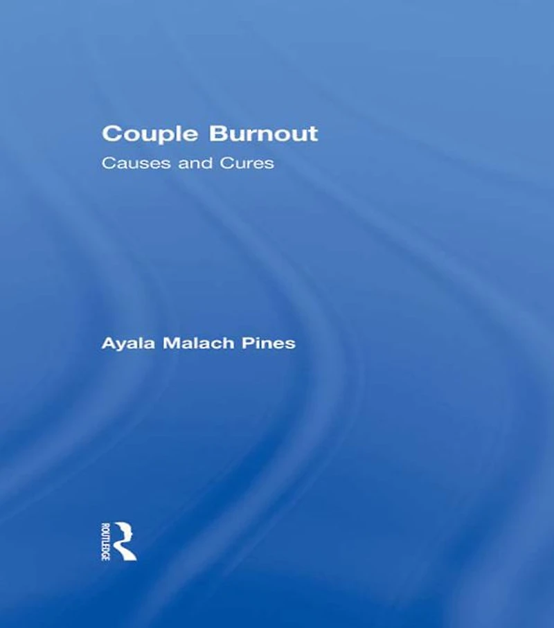 Couple Burnout: Causes and Cures