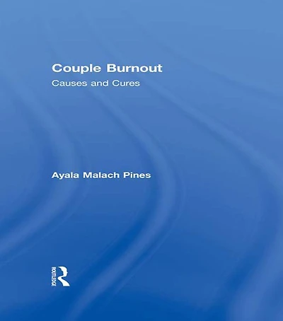 Couple Burnout: Causes and Cures