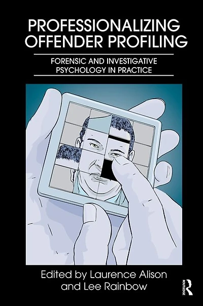 Professionalizing Offender Profiling: Forensic and Investigative Psychology Practice
