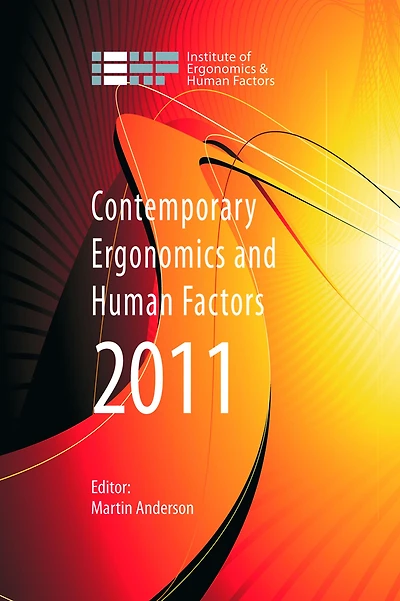 Contemporary Ergonomics and Human Factors 2011: Proceedings of the international conference on & 2011, Stoke Rochford, Lincolnshire, 12-14 April 2011