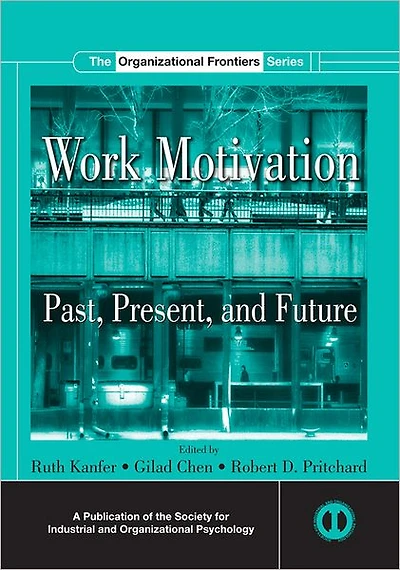 Work Motivation: Past, Present and Future