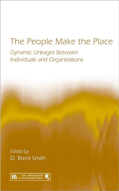 the People Make Place: Dynamic Linkages Between Individuals and Organizations