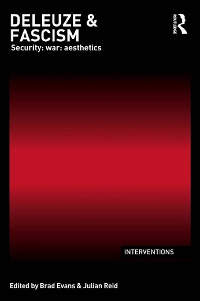Deleuze & Fascism: Security: War: Aesthetics