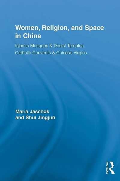 Women, Religion, and Space China: Islamic Mosques & Daoist Temples, Catholic Convents Chinese Virgins