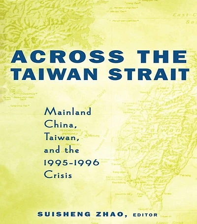 Across the Taiwan Strait: Mainland China, and 1995-1996 Crisis