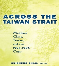 Across the Taiwan Strait: Mainland China, and 1995-1996 Crisis