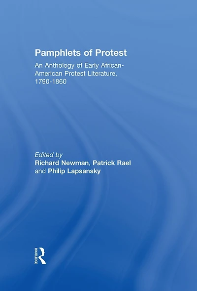 Pamphlets of Protest: An Anthology Early African-American Protest Literature, 1790-1860