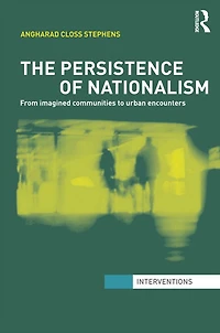 The Persistence of Nationalism: From Imagined Communities to Urban Encounters