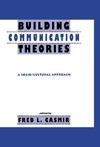 Building Communication Theories: A Socio/cultural Approach
