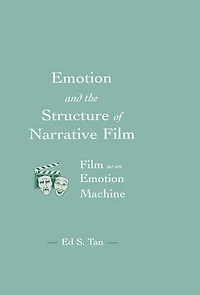 Emotion and the Structure of Narrative Film: Film As An Machine
