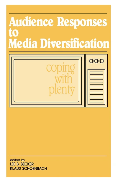 Audience Responses To Media Diversification: Coping With Plenty