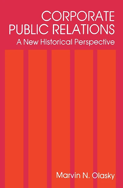 Corporate Public Relations: A New Historical Perspective