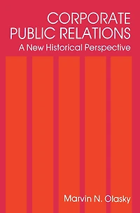 Corporate Public Relations: A New Historical Perspective