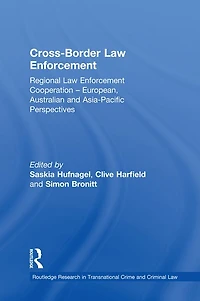 Cross-Border Law Enforcement: Regional Enforcement Cooperation - European, Australian and Asia-Pacific Perspectives