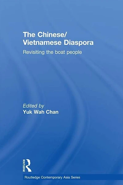 the Chinese/Vietnamese Diaspora: Revisiting boat people