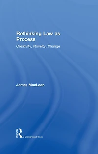 Rethinking Law as Process: Creativity, Novelty, Change