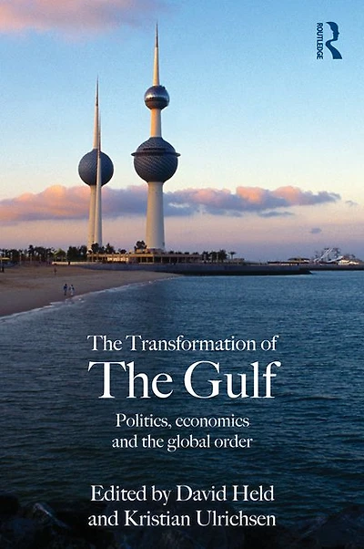 the Transformation of Gulf: Politics, Economics and Global Order