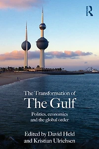 the Transformation of Gulf: Politics, Economics and Global Order