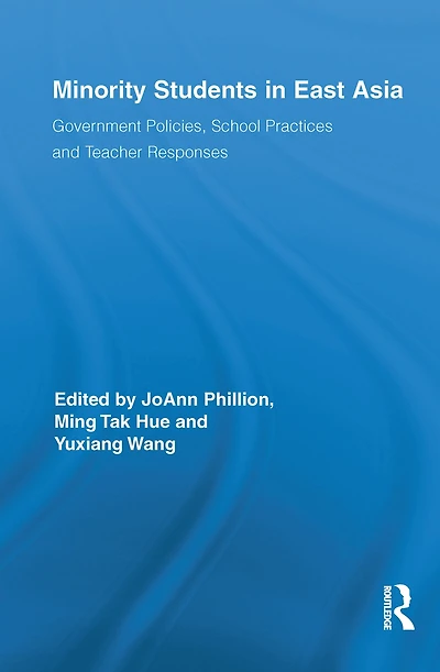 Minority Students East Asia: Government Policies, School Practices and Teacher Responses